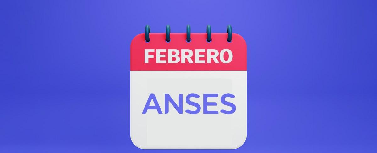 Modificaciones en el Calendario de Pagos de ANSES para Febrero: Conoce las Fechas Actualizadas